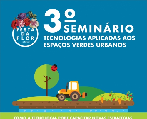 3º Seminário Tecnologias Aplicadas aos Espaços Verdes Urbanos - Setúbal